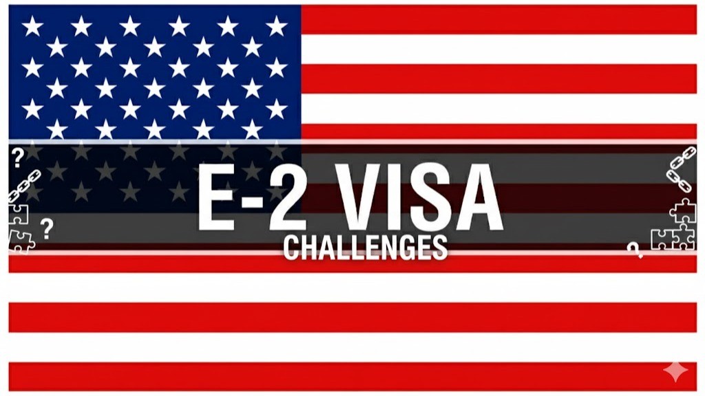 E-2 Visa Challenges: Common Mistakes Applicants Make — and How to Avoid Them